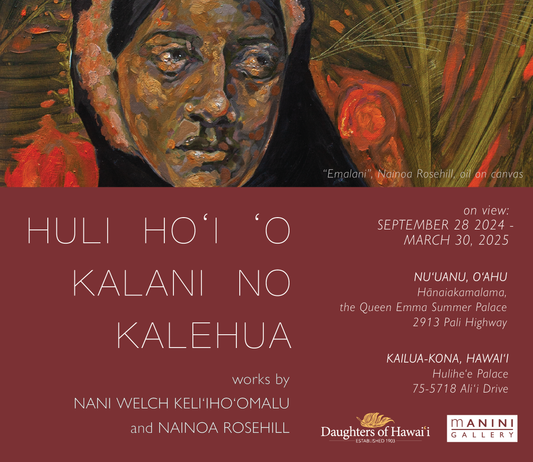 HULI HO‘I ‘O KALANI NO KALEHUA, works by Nani Welch Keli'iho'omalu and Nainoa Rosehill